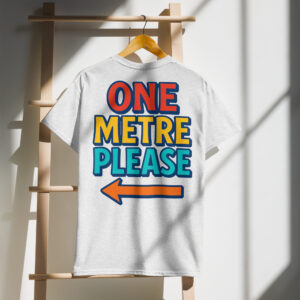 one metre please t-shirt